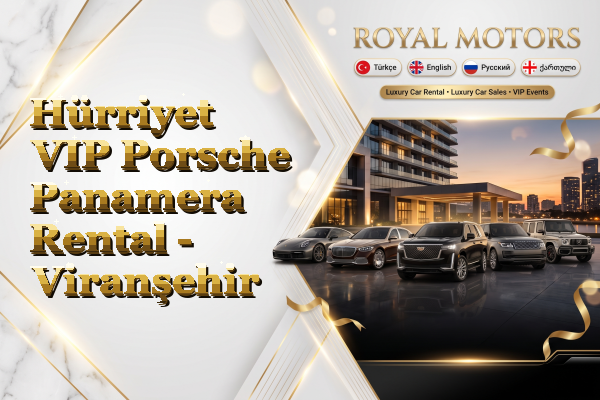 Hürriyet VIP Porsche Panamera Rental - Viranşehir
