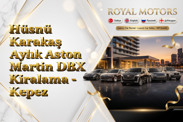Hüsnü Karakaş Aylık Aston Martin DBX Kiralama - Kepez