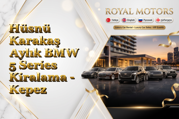 Hüsnü Karakaş Aylık BMW 5 Series Kiralama - Kepez