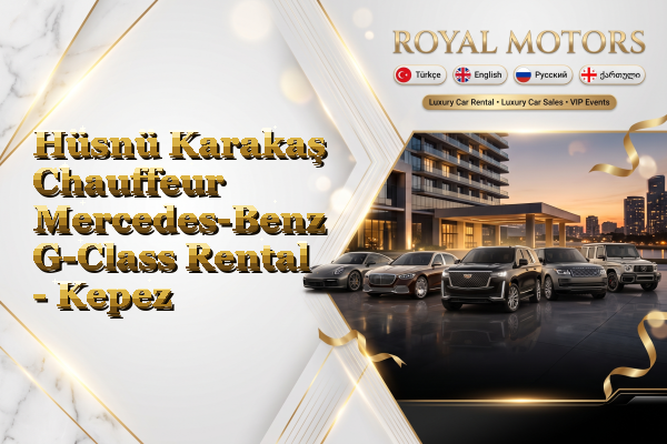 Hüsnü Karakaş Chauffeur Mercedes-Benz G-Class Rental - Kepez
