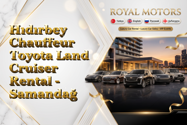 Hıdırbey Chauffeur Toyota Land Cruiser Rental - Samandağ