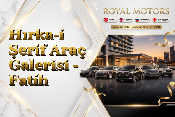 Hırka-i Şerif Araç Galerisi - Fatih