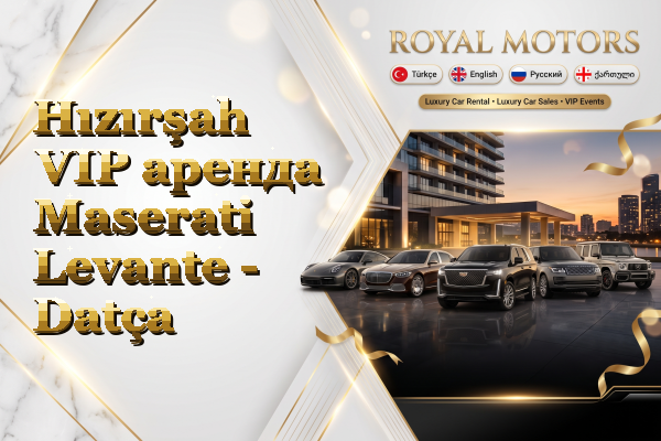 Hızırşah VIP аренда Maserati Levante - Datça