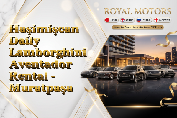 Haşimişcan Daily Lamborghini Aventador Rental - Muratpaşa