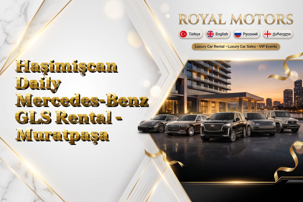Haşimişcan Daily Mercedes-Benz GLS Rental - Muratpaşa