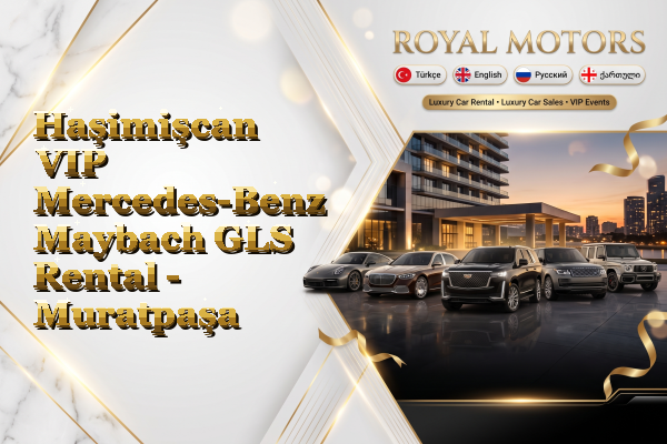 Haşimişcan VIP Mercedes-Benz Maybach GLS Rental - Muratpaşa