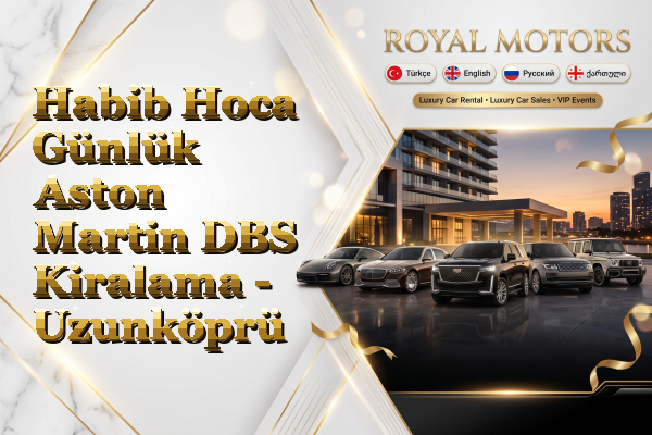 Habib Hoca Günlük Aston Martin DBS Kiralama - Uzunköprü