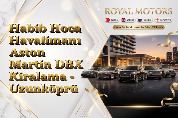 Habib Hoca Havalimanı Aston Martin DBX Kiralama - Uzunköprü
