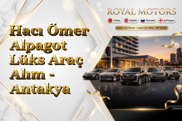 Hacı Ömer Alpagot Lüks Araç Alım - Antakya