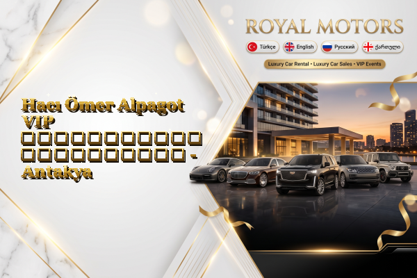 Hacı Ömer Alpagot VIP ავტომობილის გაქირავება - Antakya