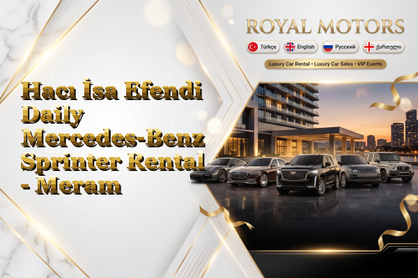 Hacı İsa Efendi Daily Mercedes-Benz Sprinter Rental - Meram