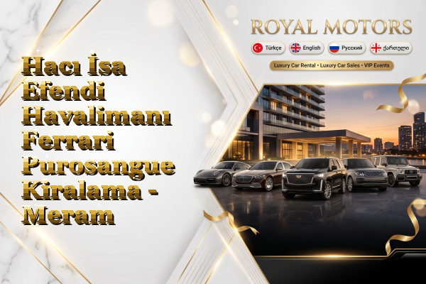 Hacı İsa Efendi Havalimanı Ferrari Purosangue Kiralama - Meram