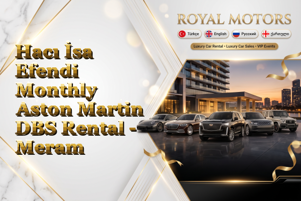 Hacı İsa Efendi Monthly Aston Martin DBS Rental - Meram