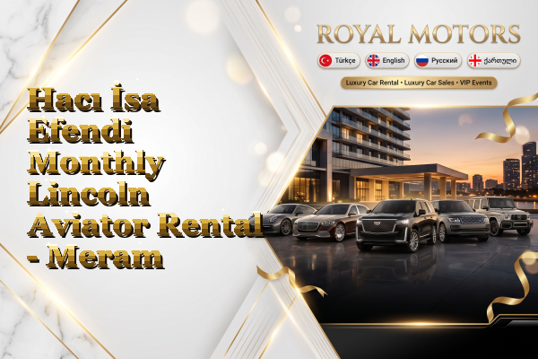 Hacı İsa Efendi Monthly Lincoln Aviator Rental - Meram