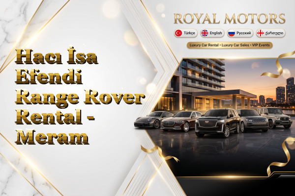 Hacı İsa Efendi Range Rover Rental - Meram