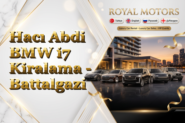 Hacı Abdi BMW i7 Kiralama - Battalgazi