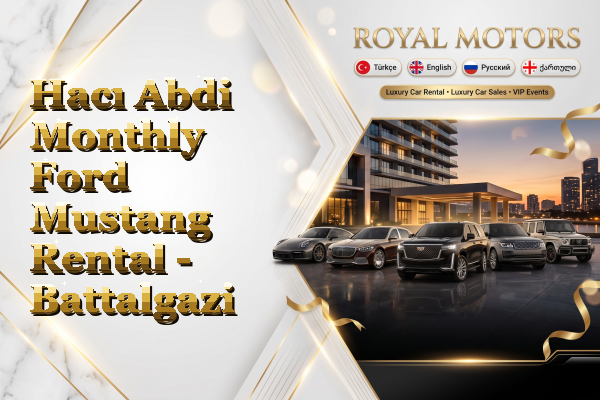 Hacı Abdi Monthly Ford Mustang Rental - Battalgazi