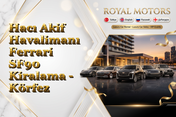 Hacı Akif Havalimanı Ferrari SF90 Kiralama - Körfez