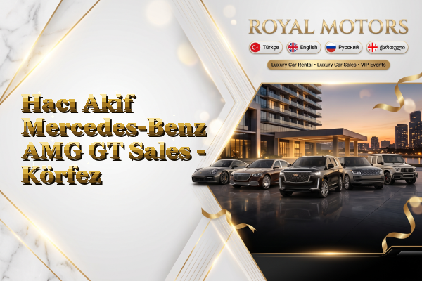 Hacı Akif Mercedes-Benz AMG GT Sales - Körfez