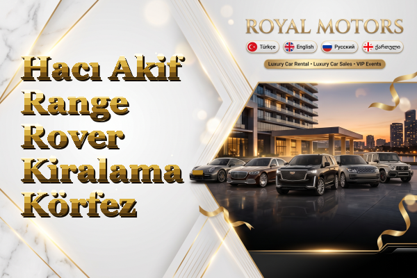 Hacı Akif Range Rover Kiralama - Körfez