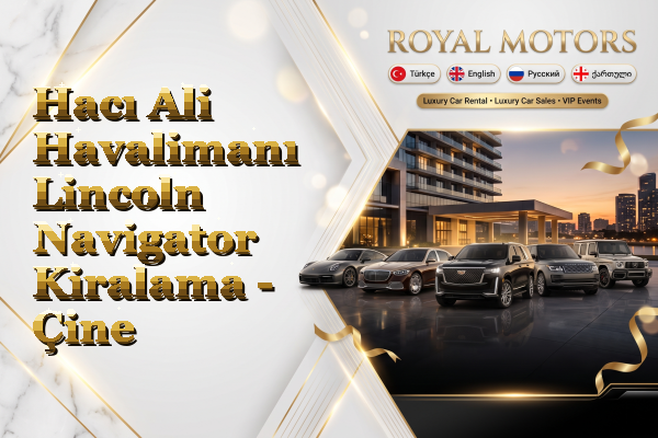 Hacı Ali Havalimanı Lincoln Navigator Kiralama - Çine