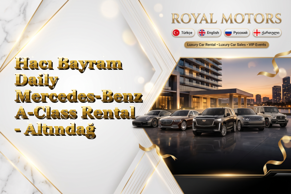 Hacı Bayram Daily Mercedes-Benz A-Class Rental - Altındağ