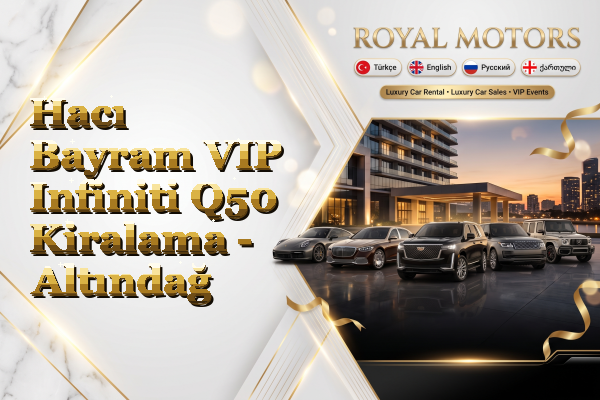 Hacı Bayram VIP Infiniti Q50 Kiralama - Altındağ