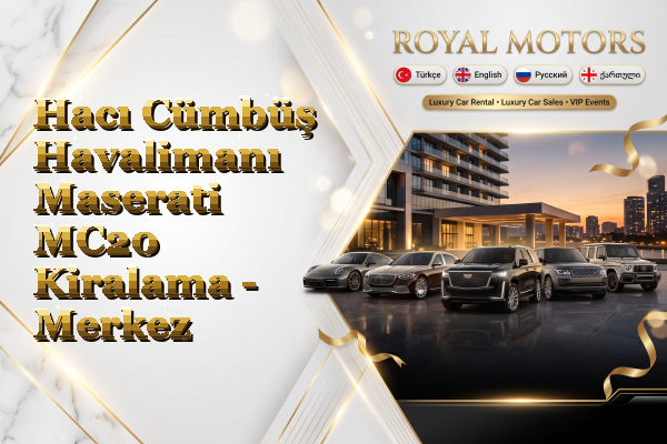 Hacı Cümbüş Havalimanı Maserati MC20 Kiralama - Merkez