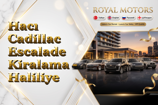 Hacı Cadillac Escalade Kiralama - Haliliye
