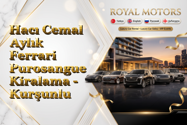 Hacı Cemal Aylık Ferrari Purosangue Kiralama - Kurşunlu