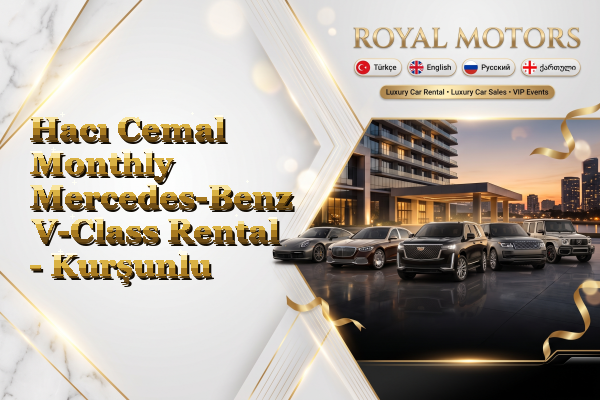 Hacı Cemal Monthly Mercedes-Benz V-Class Rental - Kurşunlu