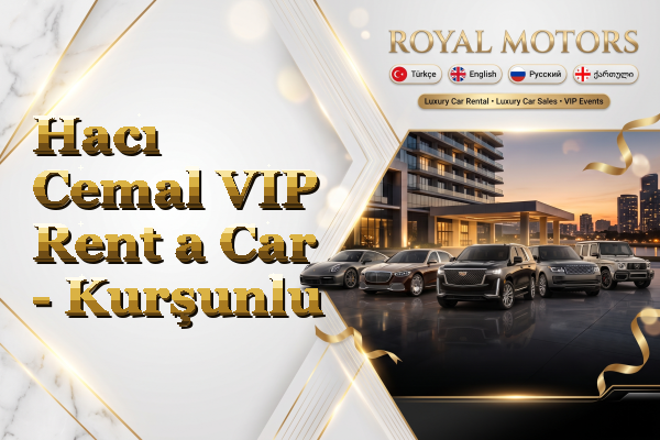 Hacı Cemal VIP Rent a Car - Kurşunlu