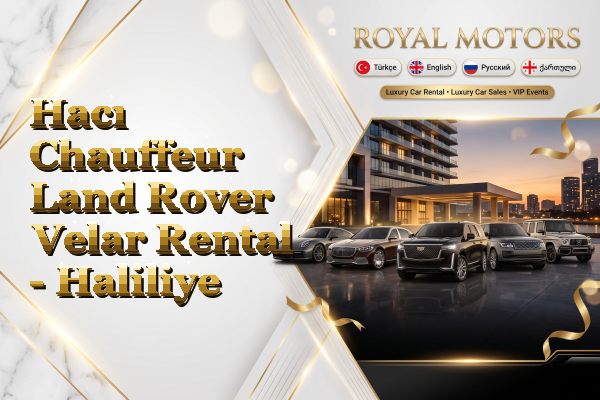 Hacı Chauffeur Land Rover Velar Rental - Haliliye