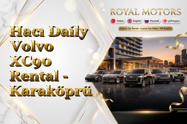 Hacı Daily Volvo XC90 Rental - Karaköprü