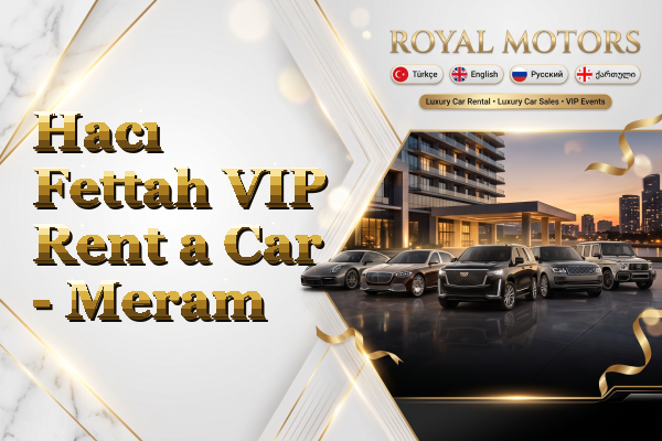 Hacı Fettah VIP Rent a Car - Meram