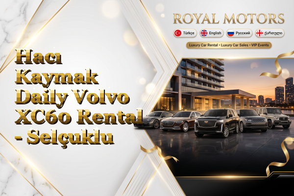 Hacı Kaymak Daily Volvo XC60 Rental - Selçuklu