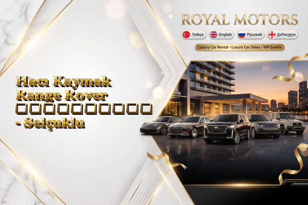 Hacı Kaymak Range Rover გაქირავება - Selçuklu