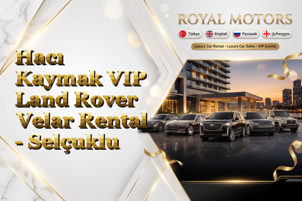 Hacı Kaymak VIP Land Rover Velar Rental - Selçuklu