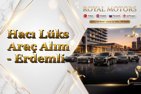 Hacı Lüks Araç Alım - Erdemli