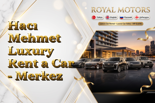 Hacı Mehmet Luxury Rent a Car - Merkez