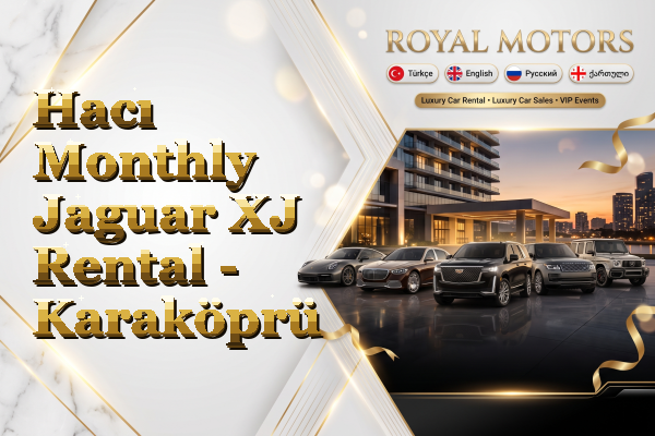 Hacı Monthly Jaguar XJ Rental - Karaköprü