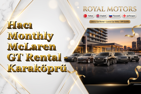 Hacı Monthly McLaren GT Rental - Karaköprü