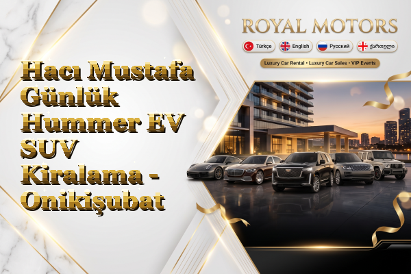 Hacı Mustafa Günlük Hummer EV SUV Kiralama - Onikişubat