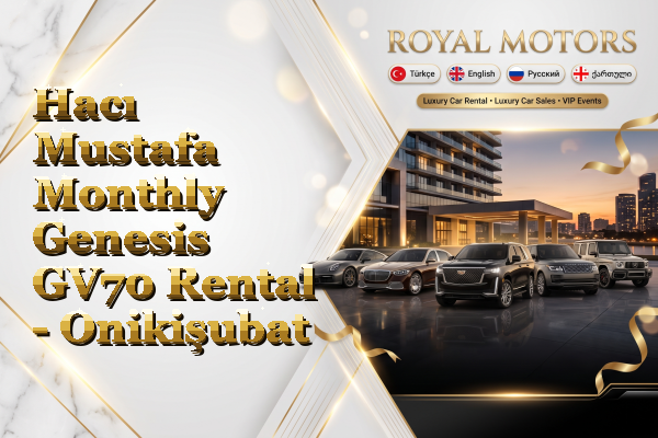 Hacı Mustafa Monthly Genesis GV70 Rental - Onikişubat