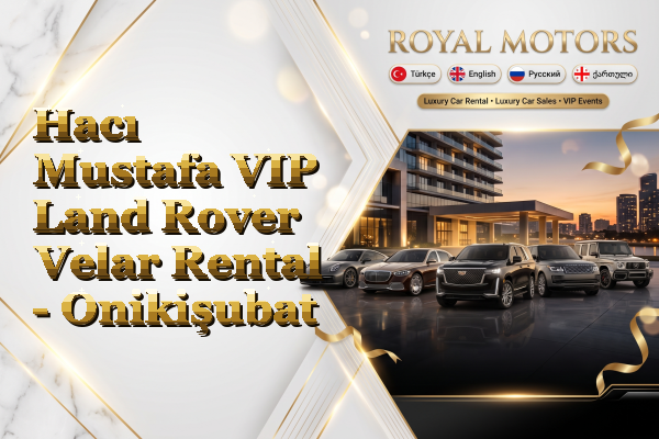 Hacı Mustafa VIP Land Rover Velar Rental - Onikişubat
