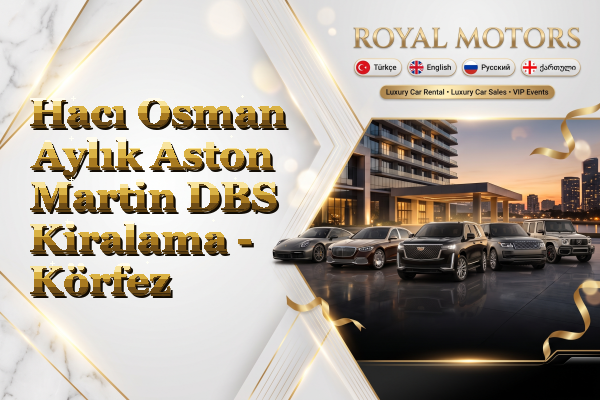 Hacı Osman Aylık Aston Martin DBS Kiralama - Körfez