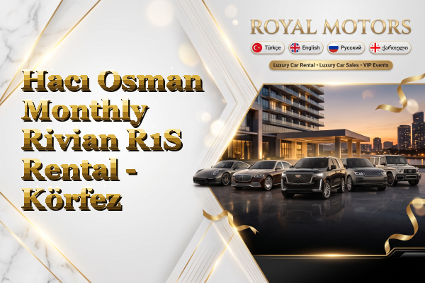 Hacı Osman Monthly Rivian R1S Rental - Körfez