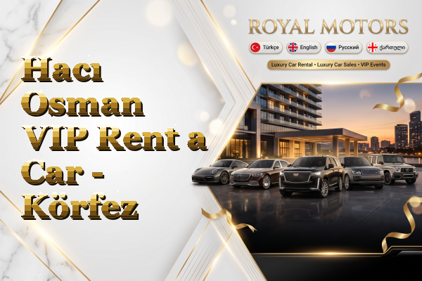 Hacı Osman VIP Rent a Car - Körfez