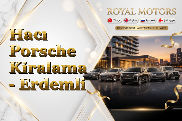 Hacı Porsche Kiralama - Erdemli