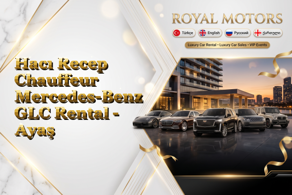 Hacı Recep Chauffeur Mercedes-Benz GLC Rental - Ayaş